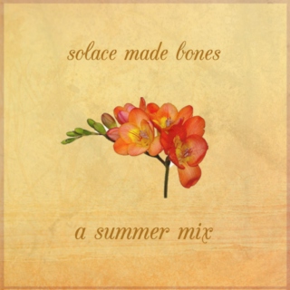 solace made bones - a summer mix