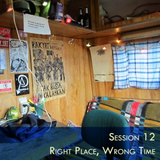 Session 12 - Right Place, Wrong Time