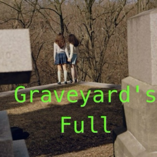 graveyard's full 