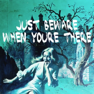 just beware when you're there