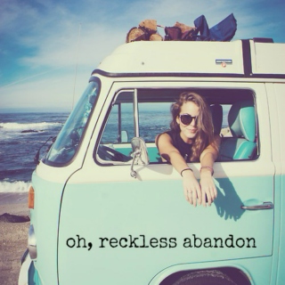 oh, reckless abandon