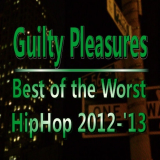 Hip Hop Guilty Pleasure: '12-'13