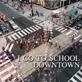 I Go to School Downtown