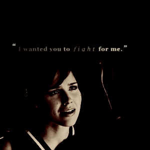 I wanted you to fight for me...