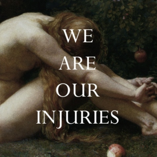 We Are Our Injuries