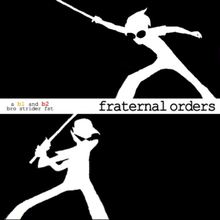 fraternal orders // a b1 & b2 bro strider fst
