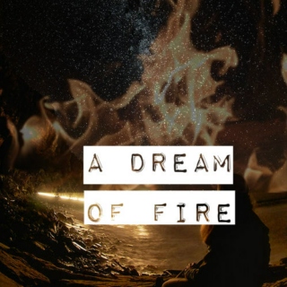 A Dream of Fire