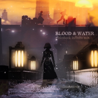 Blood & Water | Bioshock Infinite Fanmix