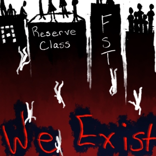 We Exist - A Reserve Class FST