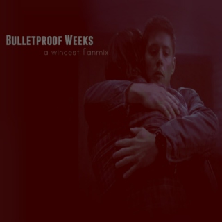 bulletproof weeks | a wincest fanmix