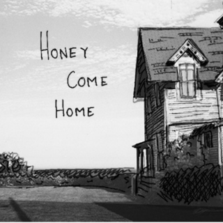 Honey Come Home