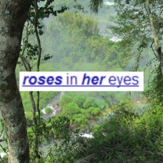roses in her eyes