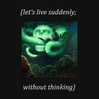 let's live suddenly without thinking