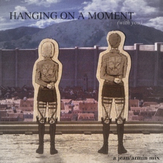 hanging on a moment (with you)