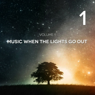 Music When The Lights Go Out | Volume 1