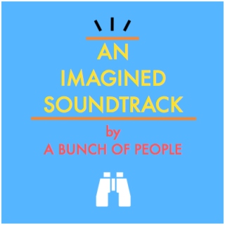 An Imagined Soundtrack