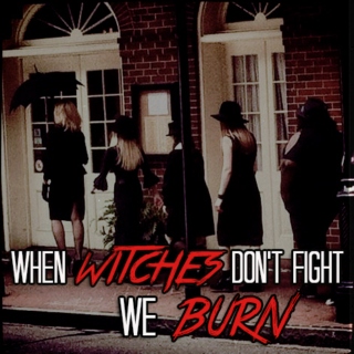 when witches don't fight, we burn