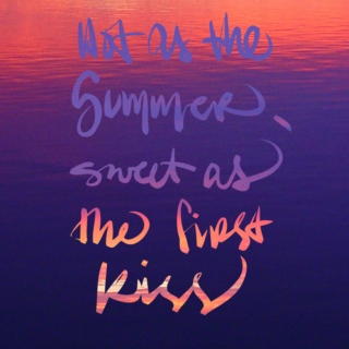 Hot as the summer, sweet as the first kiss