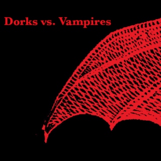 Dorks vs. Vampires