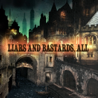 Liars and Bastards, All