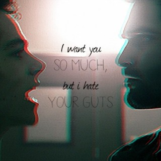 but I hate your guts
