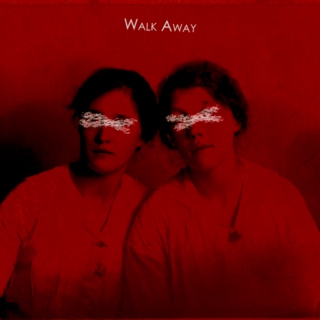 Walk Away: for your former friends