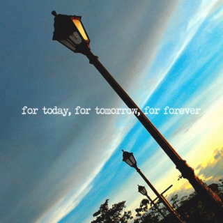 for today, for tomorrow, for forever