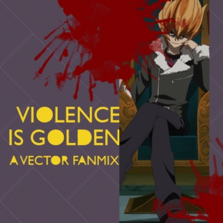 Violence Is Golden