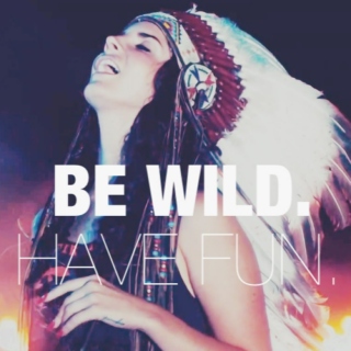 Be Wild , Have Fun