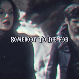 Somebody To Die For