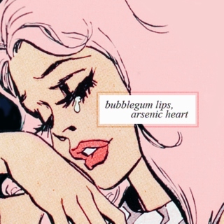 bubblegum lips, arsenic heart