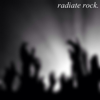 radiate rock.☯
