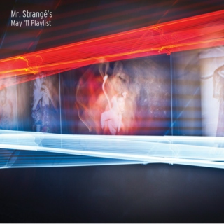 Mr. Strangé's May '11 Playlist
