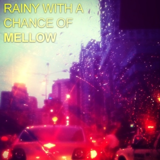 Rainy WIth A Chance Of Mellow