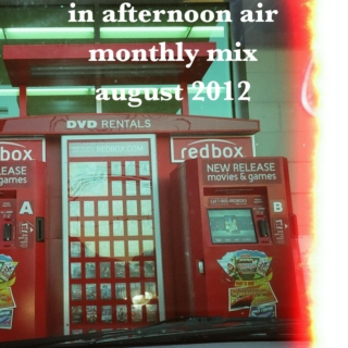 In Afternoon Air Monthly Mix: August 2012