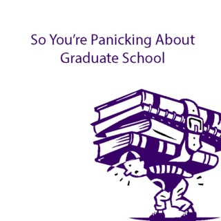 So You're Panicking About Graduate School