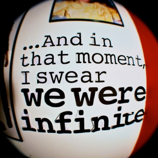And in that moment, I swear we were infinite