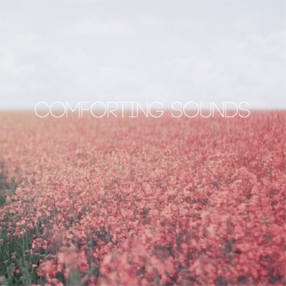 comforting sounds.