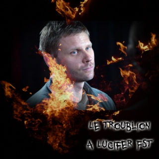 Le Troublion - A Lucifer FST