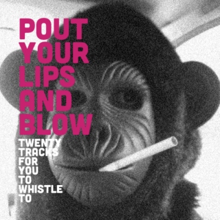 Pout Your Lips and Blow
