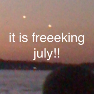 it is freeeking july mixtape!