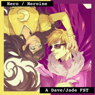 Hero/Heroine [A Dave/Jade Fanmix]