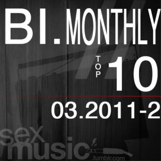 sexmusic's bi monthly top 10 - mar 2011 - 2