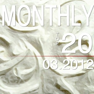 monthly top 20 // 03.2012