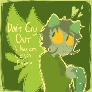 Don't Cry Out- A Nepeta Leijon Fanmix