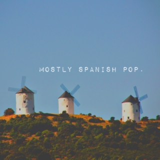 mostly spanish pop.