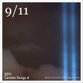 Certain Songs 4, 2011 - 9/11.