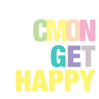 Get happy. 