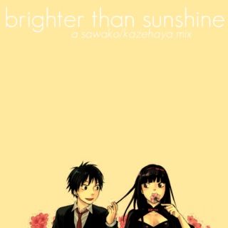 brighter than sunshine