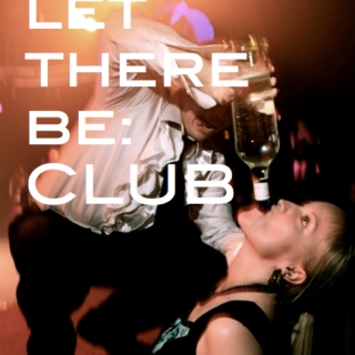 let there be: CLUB